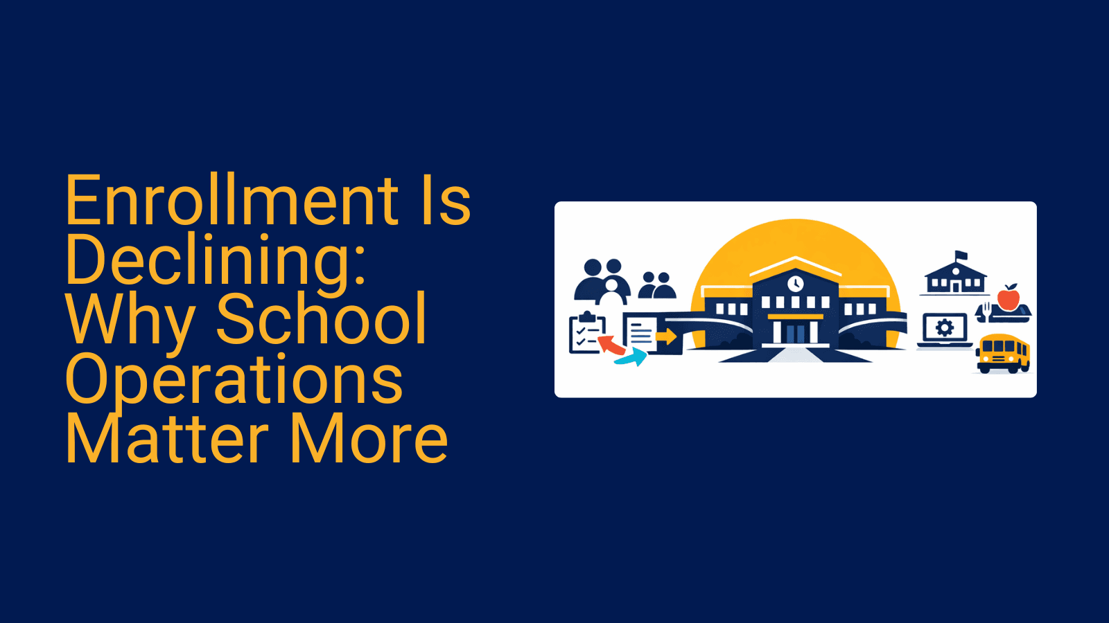 Enrollment Is Declining: Why School Operations Matter More
